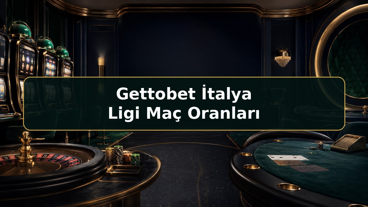 Gettobet İtalya Ligi Maç Oranları hakkında Gettobet bilgilendirme görseli