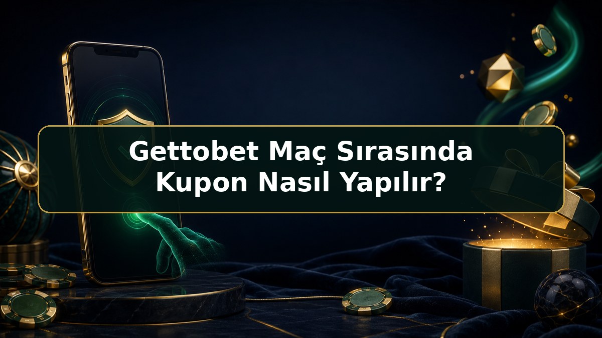 Gettobet Maç Sırasında Kupon Nasıl Yapılır hakkında Gettobet bilgilendirme görseli
