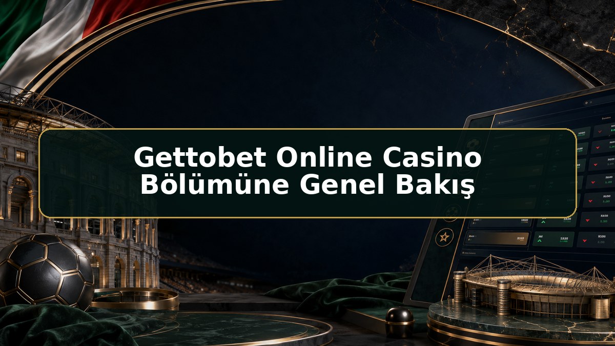 Gettobet Online Casino Bölümüne Genel Bakış hakkında Gettobet bilgilendirme görseli