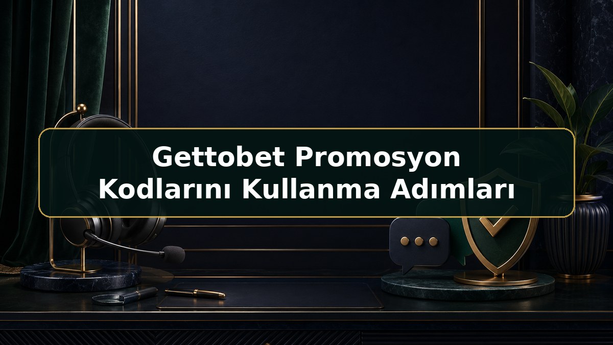 Gettobet Promosyon Kodlarını Kullanma Adımları hakkında Gettobet bilgilendirme görseli