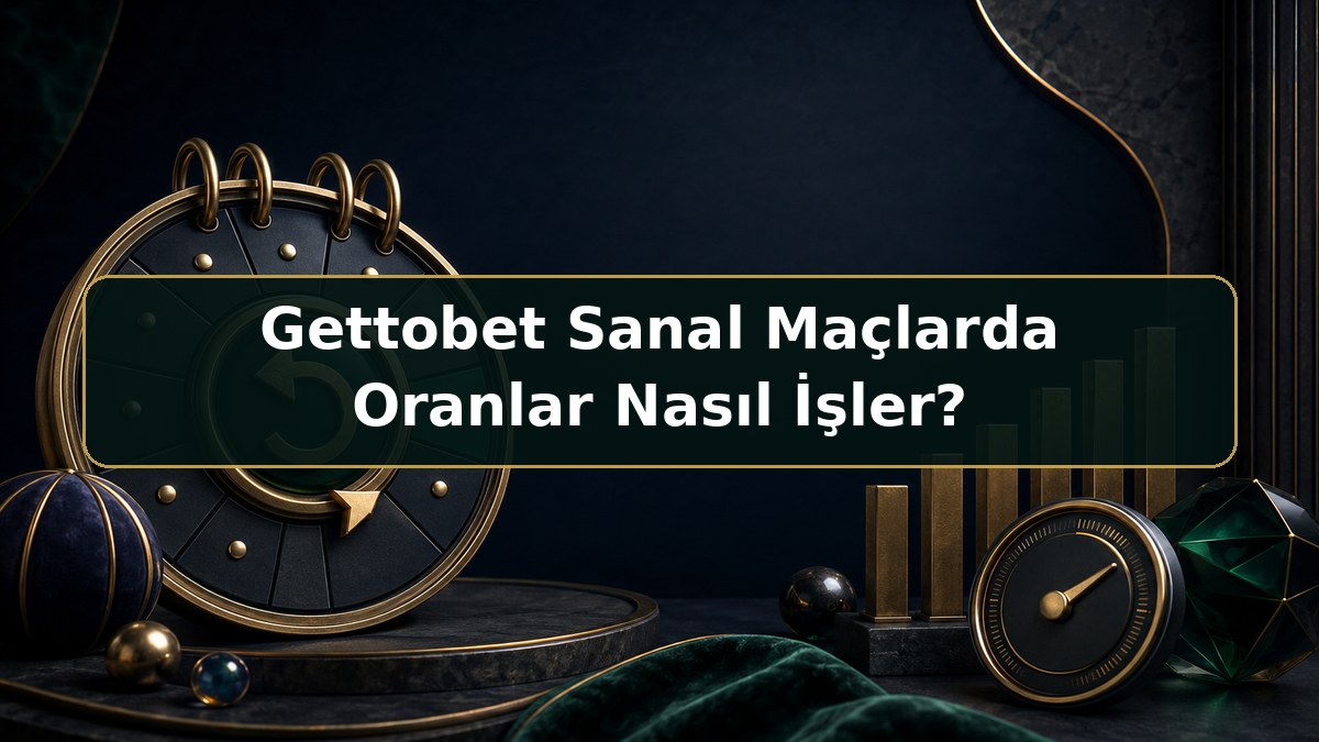 Gettobet Sanal Maçlarda Oranlar Nasıl İşler hakkında Gettobet bilgilendirme görseli