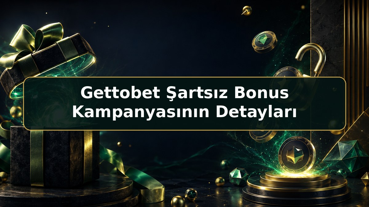 Gettobet Şartsız Bonus Kampanyasının Detayları hakkında Gettobet bilgilendirme görseli