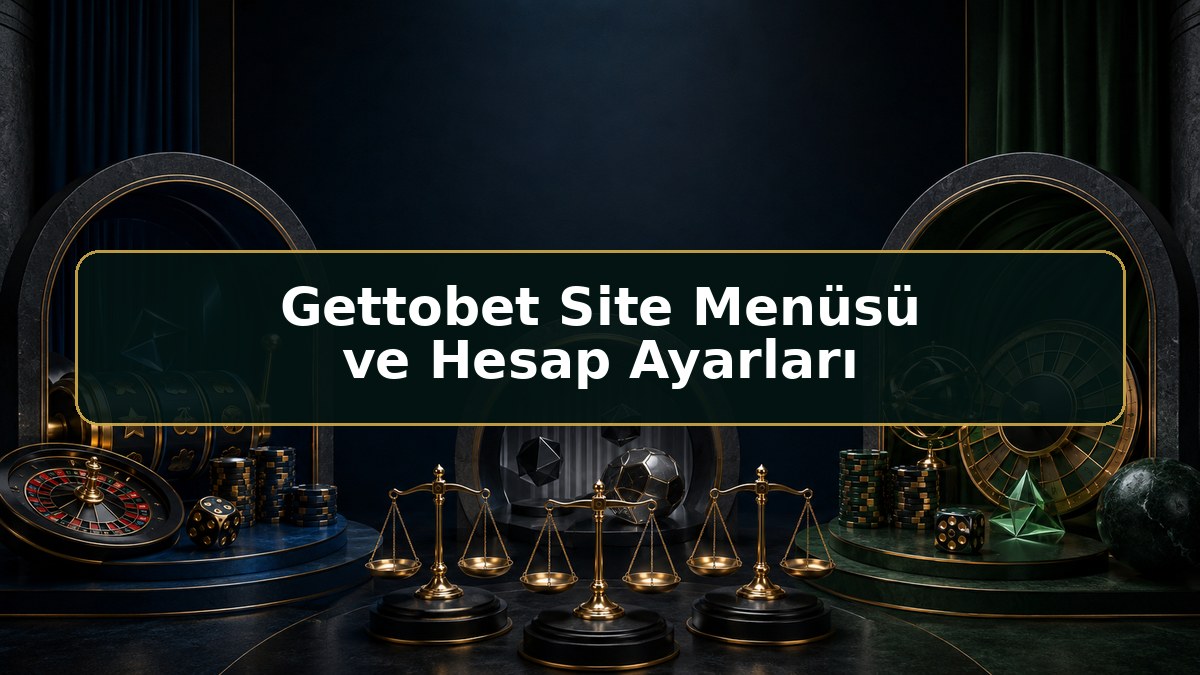 Gettobet Site Menüsü ve Hesap Ayarları hakkında Gettobet bilgilendirme görseli